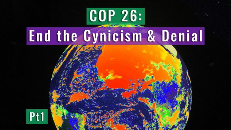 COP 26: End the Cynicism and Denial – pt 1/2