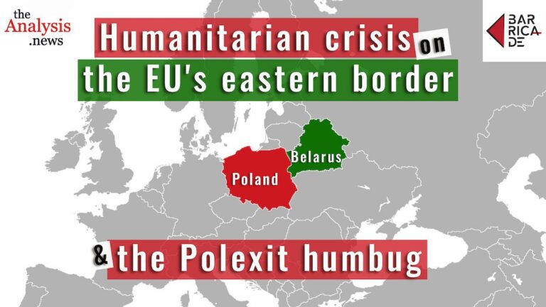 Barricade | Humanitarian crisis on the EU’s eastern border and the Polexit humbug