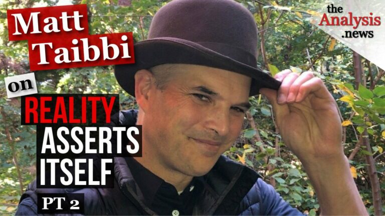 Matt Taibbi on Reality Asserts Itself (pt2)