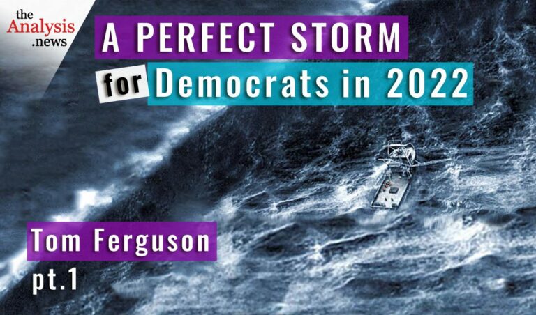 A Perfect Storm for Democrats in 2022 – Tom Ferguson Pt 1/4