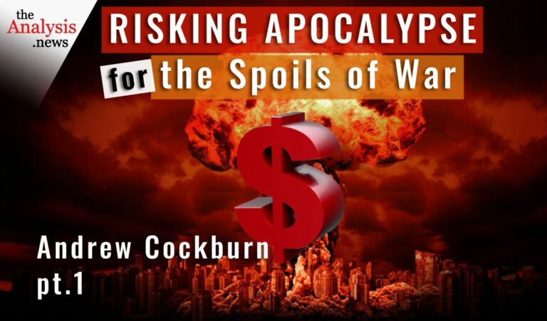 Risking Apocalypse for the Spoils of War – Andrew Cockburn pt 1/2