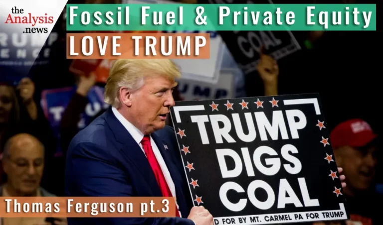 Fossil Fuel and Private Equity Love Trump – Thomas Ferguson Pt 3/4