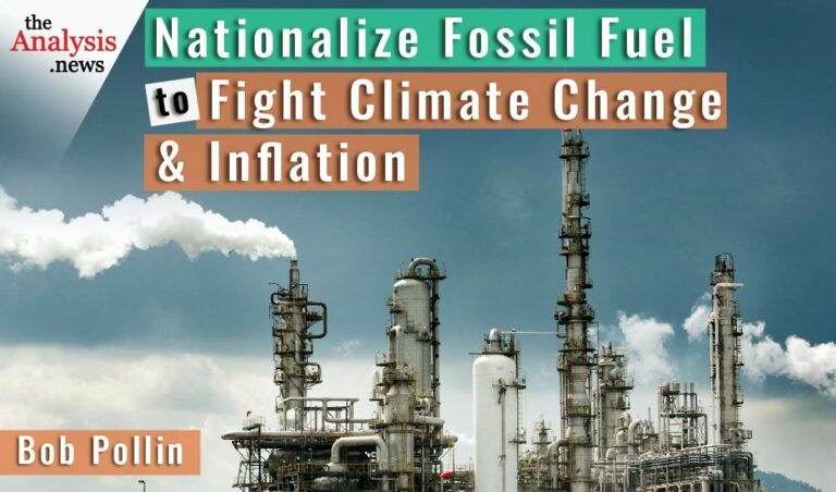 Nationalize Fossil Fuel to Fight Climate Change and Inflation – Bob Pollin