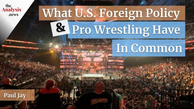 What U.S. Foreign Policy and Pro Wrestling Have in Common – Paul Jay