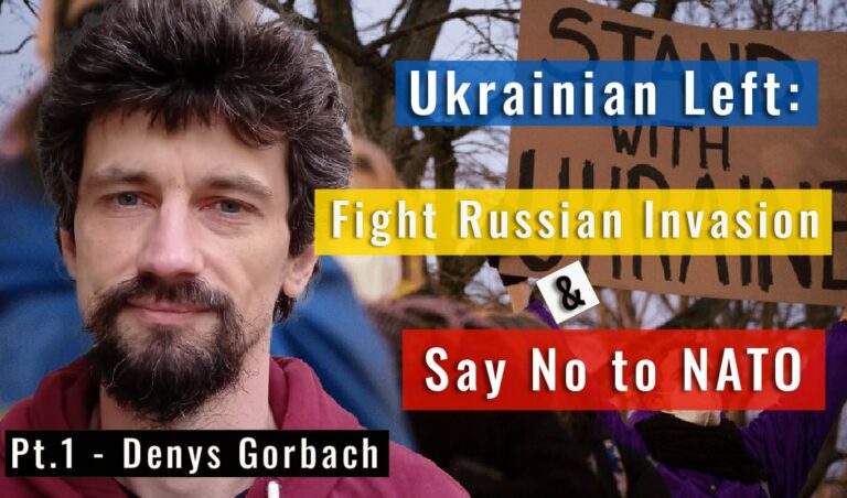 Ukrainian Left: Fight Russian Invasion and Say No to NATO – pt 1/2