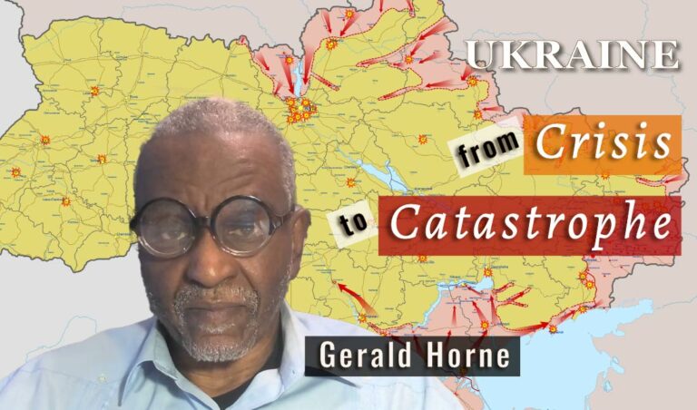 Ukraine From Crisis to Catastrophe – Gerald Horne 