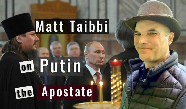 Matt Taibbi on Putin the Apostate