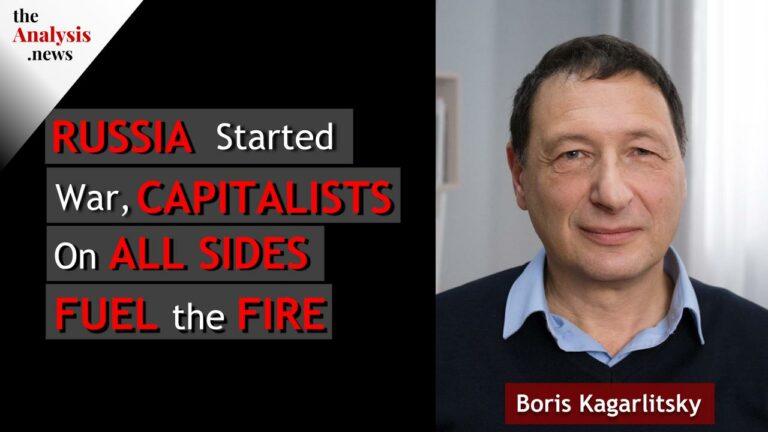 Russia Started War, Capitalists on All Sides Fuel the Fire – Boris Kagarlitsky pt 2