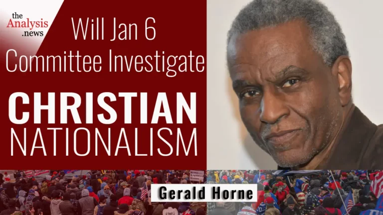 Will Jan 6 Committee Investigate Christian Nationalism? – Gerald Horne