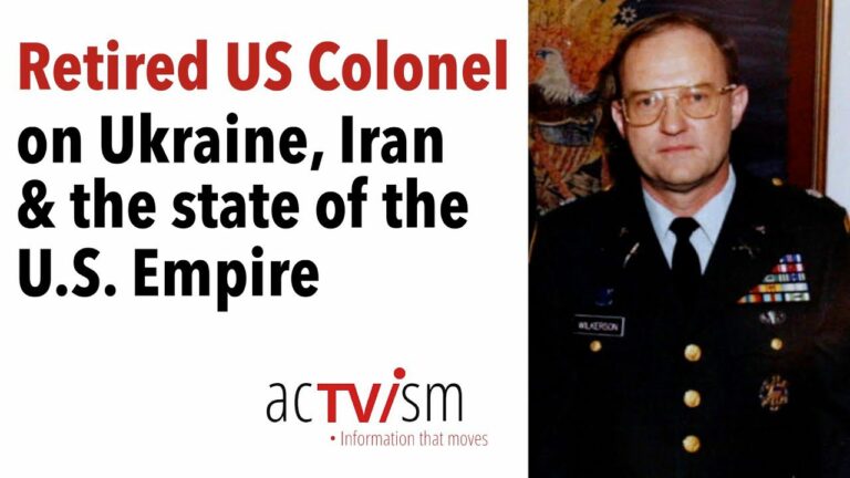 Retired US Army Colonel on Ukraine, Iran & the State of the US Empire