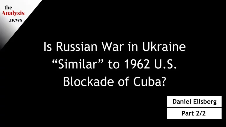 Is Russian War in Ukraine “Similar” to 1962 U.S. Blockade of Cuba? – Daniel Ellsberg (pt 2/2)