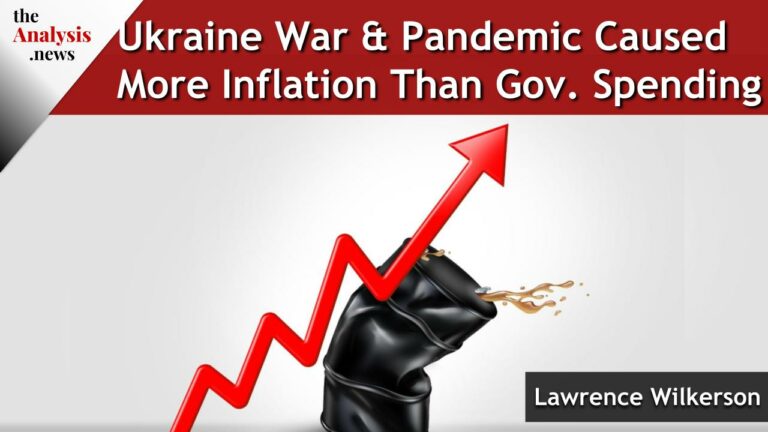 Ukraine War & Pandemic Caused More Inflation Than Gov. Spending – Wilkerson