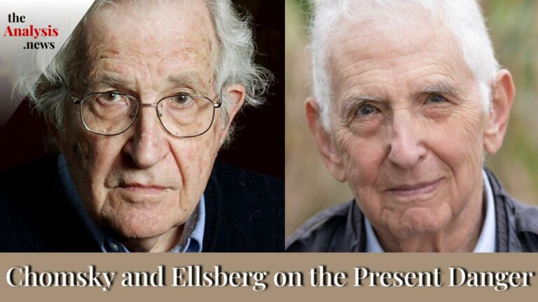 Chomsky and Ellsberg on the Present Danger