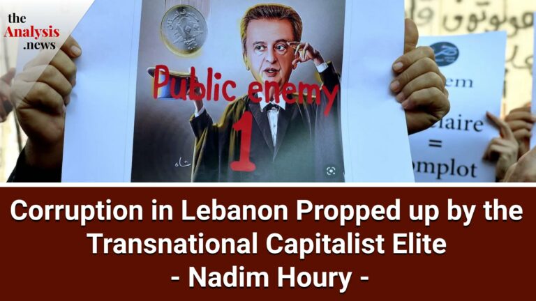 Corruption in Lebanon Propped up by the Transnational Capitalist Elite – Nadim Houry