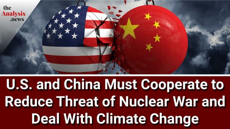 U.S. and China Must Cooperate to Reduce Threat of Nuclear War and Deal With Climate Crisis