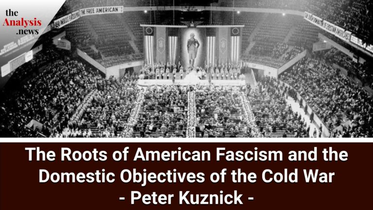 The Roots of American Fascism and the Domestic Objectives of the Cold War – Peter Kuznick pt 2