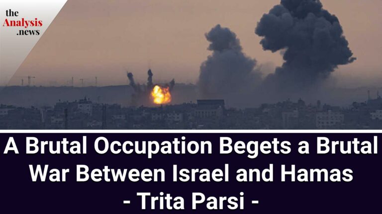 A Brutal Occupation Begets a Brutal War Between Israel and Hamas – Trita Parsi