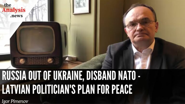 Russia Out of Ukraine, Disband NATO – Latvian Politician’s Plan for Peace